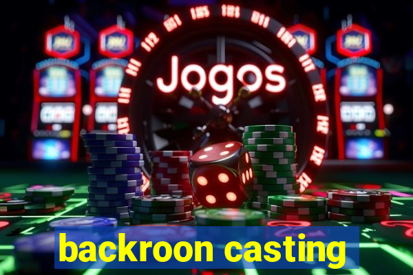 backroon casting